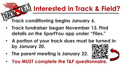 Conditioning begins 1/6.  Track dues are due 1/20. Parent meeting is 1/22. You must complete the questionnaire.